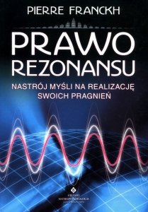 Prawo rezonansu Nastrój myśli na realizację swoich pragnień