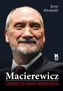 Macierewicz Człowiek do zadań niemożliwych