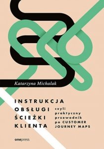 Instrukcja obsługi ścieżki klienta czyli praktyczny przewodnik po Customer Journey Maps