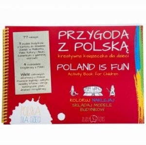 Przygoda z Polską. Kreatywna książeczka dla dzieci. Poland is fun. Activity book for children (książeczka + 77 naklejek + 3 modele budynku + 4 rozkładane krajobrazy)