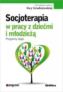 Socjoterapia w pracy z dziećmi i młodzieżą program zajęć część 1