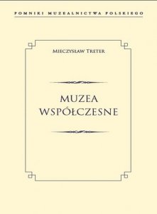 Muzea współczesne pomniki muzealnictwa polskiego