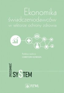 Ekonomika świadczeniodawców w sektorze ochrony zdrowia. Zrozumieć system