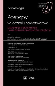Hematologia. Postępy w leczeniu nowotworów limfoproliferacyjnych i mieloproliferacyjnych. 3 część. W gabinecie lekarza specjalis
