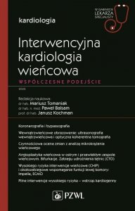 Interwencyjna kardiologia wieńcowa. Współczesne podejście. W gabinecie lekarza specjalisty. Kardiologia. W gabinecie lekarza spe