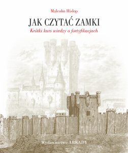 Jak czytać zamki. Krótki kurs wiedzy o fortyfikacjach