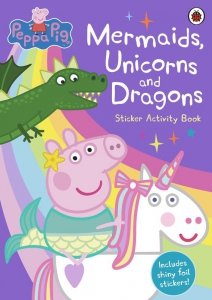 Mermaids, Unicorns and Dragons Sticker Activity Book. Peppa Pig wer. angielska