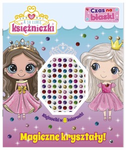 Magiczne kryształy! A ja lubię księżniczki. Czas na blask!