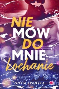 Nie mów do mnie kochanie