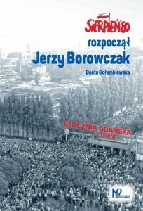 Sierpień '80 rozpoczął Jerzy Borowczak