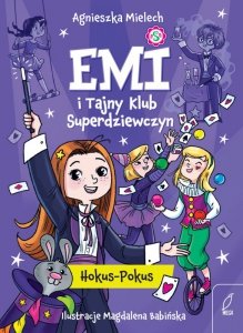 Hokus - Pokus. Emi i Tajny Klub Superdziewczyn. Tom 9 wyd. 2025