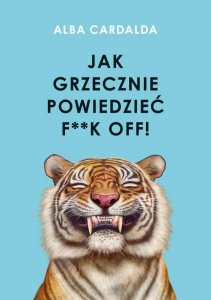 Jak grzecznie powiedzieć f**k off!