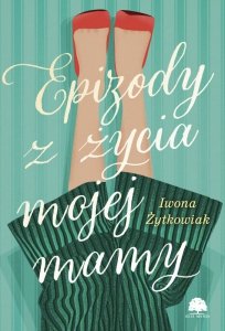 Epizody z życia mojej mamy