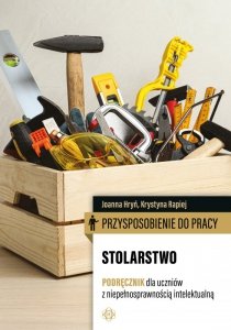 Przysposobienie do pracy Stolarstwo Podręcznik dla uczniów z niepełnosprawnością intelektualną