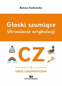 Głoski szumiące Utrwalanie artykulacji głoska CZ zeszyt 3