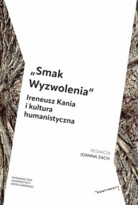 „Smak Wyzwolenia”. Ireneusz Kania i kultura humanistyczna