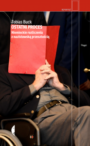 Ostatni proces. Niemieckie rozliczenia z nazistowską przeszłością