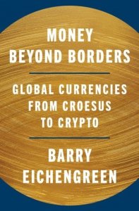 Money Beyond Borders. Global Currencies from Croesus to Crypto