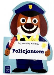 Gdy dorosnę, zostanę… Policjantem