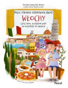 Pola i Franek odkrywają świat. Włochy, czyli kraj, w którym lody są najlepsze na świecie