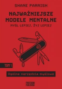 Ogólne narzędzia myślowe. Najważniejsze modele mentalne. Tom 1
