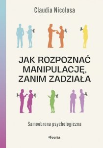 Jak rozpoznać manipulację, zanim zadziała. Samoobrona psychologiczna