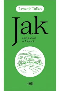 Jak zamieszkać w Toskanii
