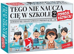 Tego nie nauczą Cię w szkole 2. Podróże kształcą