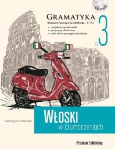 Włoski w tłumaczeniach 3 Gramatyka. Poziom średnio zaawansowany z płytą CD 