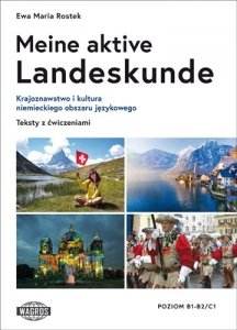 Meine aktive Landeskunde. Krajoznawstwo i kultura niemieckiego obszaru językowego. Teksty z ćwiczeniami B1-C1