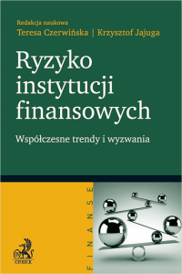 Ryzyko instytucji finansowych - współczesne trendy i wyzwania