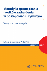 Metodyka sporządzania środków zaskarżenia w postępowaniu cywilnym. Wzory pism procesowych