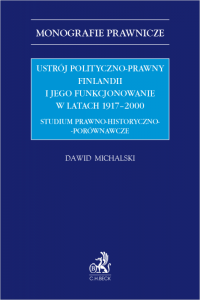 Ustrój polityczno-prawny Finlandii i jego funkcjonowanie w latach 1917–2000. Studium prawno-historyczno-porównawcze