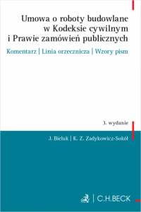 Umowa o roboty budowlane w Kodeksie cywilnym i Prawie zamówień publicznych. Komentarz | Linia orzecznicza | Wzory pism