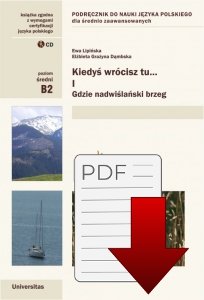 Kiedyś wrócisz tu... Gdzie nadwiślański brzeg. A Polish Language Textbook for Intermediate cz. I z nagraniami (B2) EBOOK