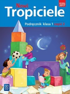 Nowi Tropiciele. Szkoła podstawowa klasa 1. Podręcznik część 2