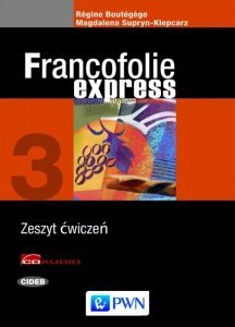 Francofolie express 3. Język francuski. Szkoła ponadgimnazjalna. Zeszyt ćwiczeń + CD
