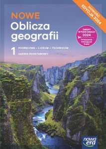 NOWE Oblicza geografii 1. Liceum i technikum. Podręcznik. Zakres podstawowy. Nowość Edycja 2024