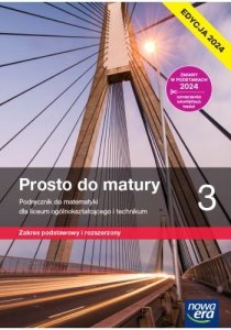 Prosto do matury 3. Matematyka. Liceum i technikum. Podręcznik. Zakres podstawowy i rozszerzony. Edy