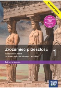Zrozumieć przeszłość 1. Liceum i technikum. Podręcznik. Zakres rozszerzony. Edycja 2024