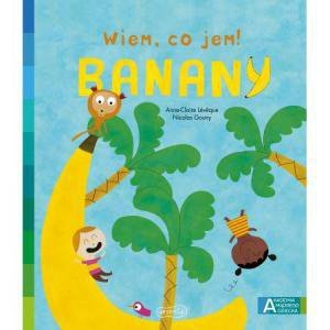 Banany. Akademia mądrego dziecka. Wiem, co jem!