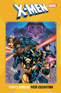 X-Men. Punkty zwrotne. Pieśń egzekutora. Marvel Classic