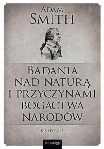 Badania nad naturą i przyczynami bogactwa narodów. Księga 1