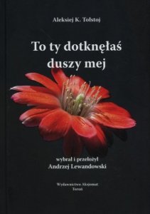 To ty dotknęłaś duszy mej - Tołstoj