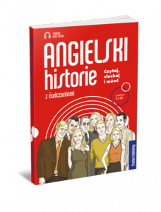 Angielski historie z ćwiczeniami. Czytaj, słuchaj i mów! Poziom A1-B2 + kod MP3