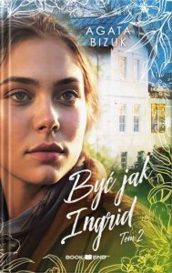 Być jak Ingrid. Tom 2