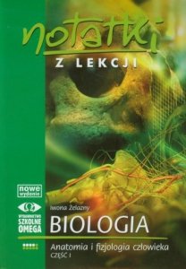Anatomia i fizjologia człowieka. Część 1. Notatki z lekcji. Biologia