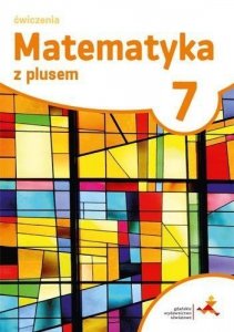 Matematyka z plusem SP kl. 7 Zeszyt ćwiczeń wyd. 2017