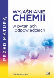 Przed maturą. Wyjaśnianie chemii w pytaniach i odpowiedziach