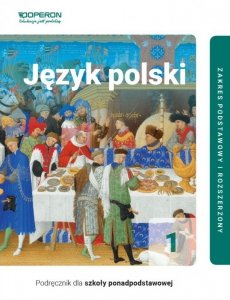 Język polski 1. Szkoła ponadpodstawowa. Podręcznik. Część 1. Linia I. Zakres podst. i rozszerzony
